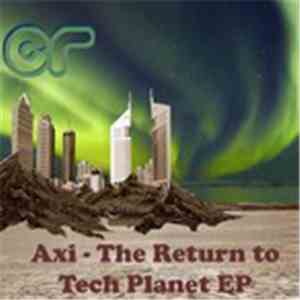 Axi - The Return To Tech Planet EP  Pt.1
