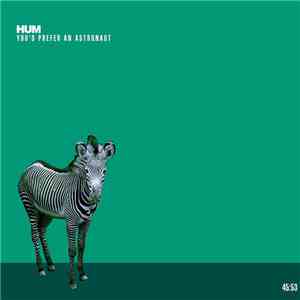 Hum  - You'd Prefer An Astronaut