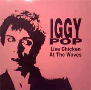 Iggy Pop - Live Chicken At The Waves