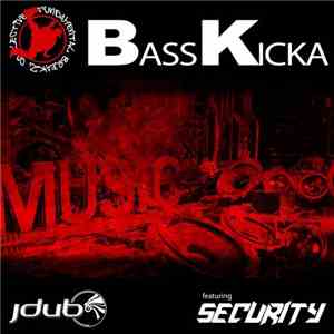 Jdub  featuring Security - Bass Kicka