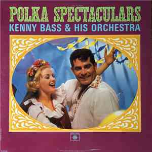 Kenny Bass And His Orchestra - Polka Spectaculars