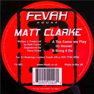Matt Clarke - The Game We Play (Is House) / Bring It On