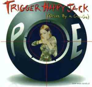 Poe - Trigger Happy Jack (Drive By A Go-Go)
