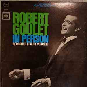 Robert Goulet - Robert Goulet In Person Recording Live In Concert