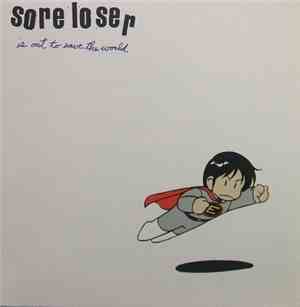 Sore Loser - Is Out To Save The World