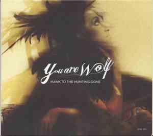 You Are Wolf - Hawk To The Hunting Gone