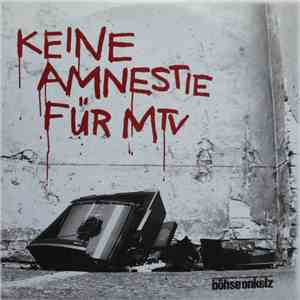 Böhse Onkelz - Keine Amnestie Für MTV