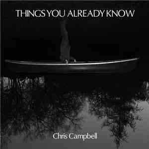Chris Campbell  - Things You Already Know