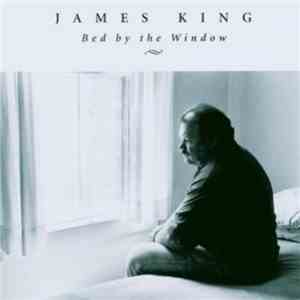 James King - Bed By The Window