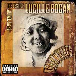 Lucille Bogan - Shave 'Em Dry: The Best Of Lucille Bogan