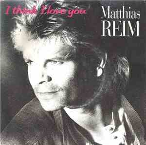 Matthias Reim - I Think I Love You