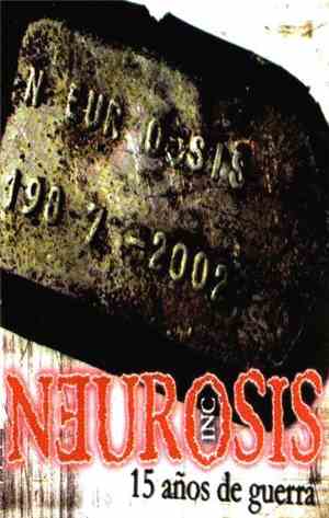 Neurosis Inc. - 15 Años De Guerra