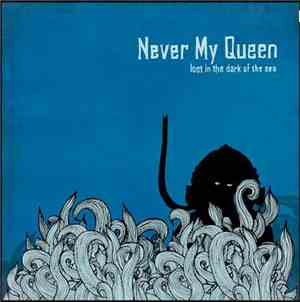 Never My Queen - Lost In The Dark Of The Sea