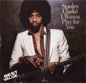 Stanley Clarke - I Wanna Play For You