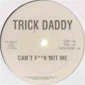 Trick Daddy - Can't Fk Wit Me