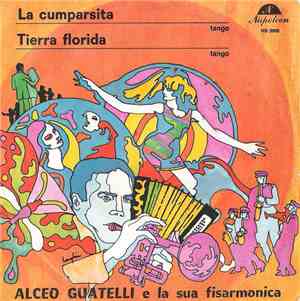 Alceo Guatelli E La Sua Fisarmonica - La Cumparsita / Tierra Florida