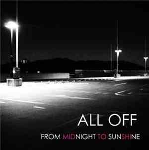 ALL OFF - From Midnight To Sunshine