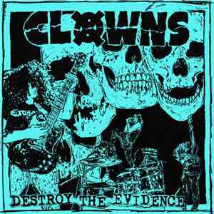 Clowns - Destroy The Evidence
