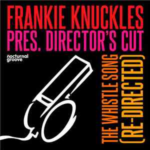 Frankie Knuckles presents Director's Cut - The Whistle Song (Re-Directed)