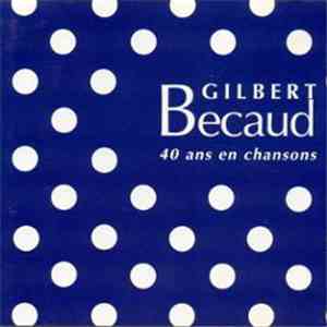 Gilbert Bécaud - 40 Ans En Chansons