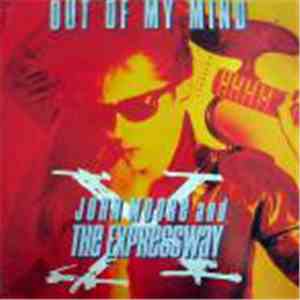 John Moore And The Expressway - Out Of My Mind