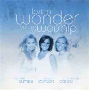 Michelle Tumes, Susan Ashton, Christine Dente - Lost In Wonder (Voices Of W ...