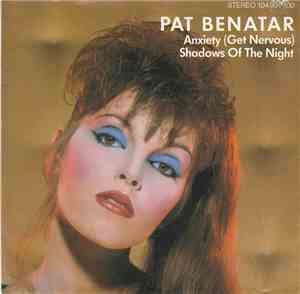 Pat Benatar - Anxiety (Get Nervous) / Shadows Of The Night