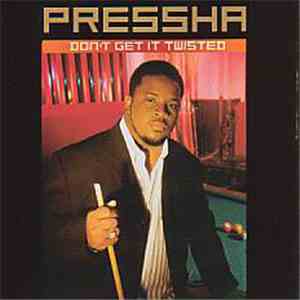 Pressha - Don't Get It Twisted