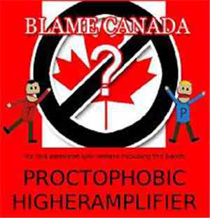 Proctophobic / Higheramplifier - Blame Canada !