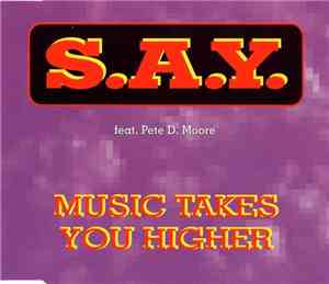 S.A.Y. Feat. Pete D. Moore - Music Takes You Higher