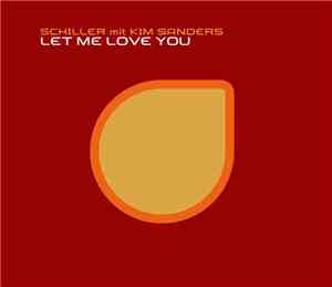 Schiller Mit Kim Sanders - Let Me Love You