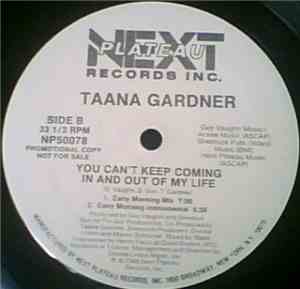 Taana Gardner - You Can't Keep Coming In And Out Of My Life