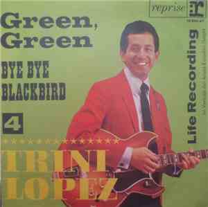 Trini Lopez - Green, Green / Bye Bye Blackbird