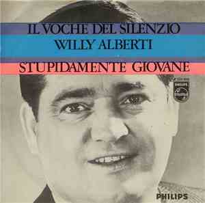 Willy Alberti - Il Voche Del Silenzio / Stupidamente Giovane