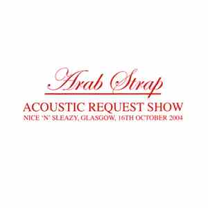 Arab Strap - Acoustic Request Show - Nice 'n' Sleazy, Glasgow, 16th October ...