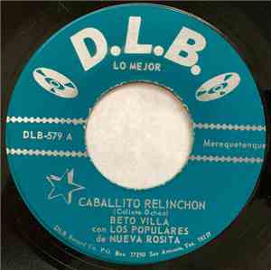 Beto Villa ,con Los Populares De Nueva Rosita - Caballito Relinchon / La Ma ...