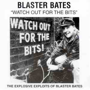 Blaster Bates - Watch Out For The Bits