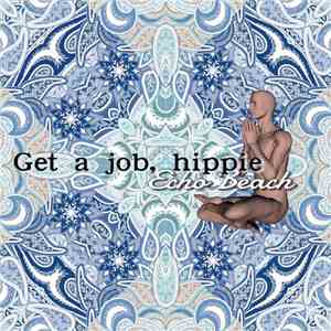 Echo Beach  - Get A Job, Hippie