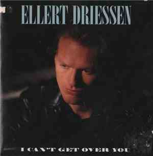 Ellert Driessen - I Can't Get Over You