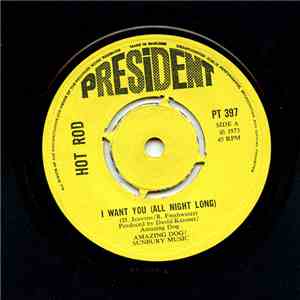 Hot Rod  - I Want You (All Night Long) / Love Is All Right (Hey)