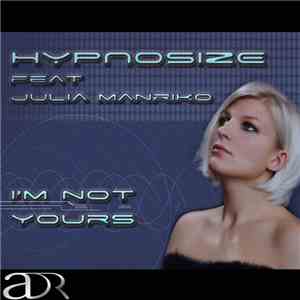 Hypnosize Feat Julia Manriko - I'm Not Yours