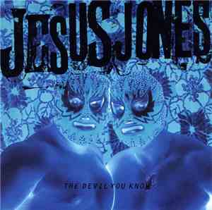 Jesus Jones - The Devil You Know