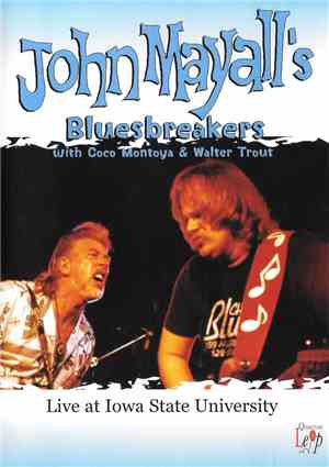 John Mayall's Bluesbrakers With Coco Montoya & Walter Trout - Live At Iowa  ...