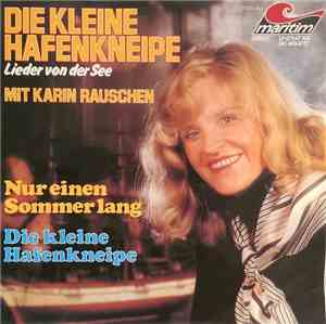Karin Rauschen - Die Kleine Hafenkneipe / Nur Einen Sommer Lang