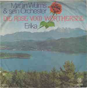 Martin Wulms & Sein Orchester - Die Rose Vom Wörthersee / Erika