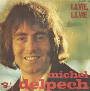 Michel Delpech - La Vie, La Vie