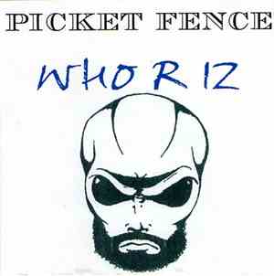 Picket Fence - Who R Iz