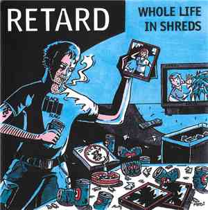 Retard  - Whole Life In Shreds