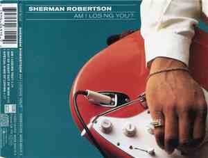 Sherman Robertson - Am I Losing You?
