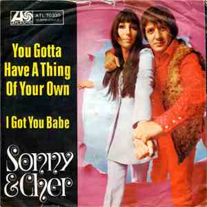 Sonny & Cher - You Gotta Have A Thing Of Your Own